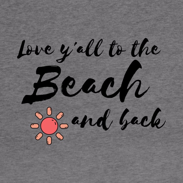 Love y'all to the Beach and back by WithCharity